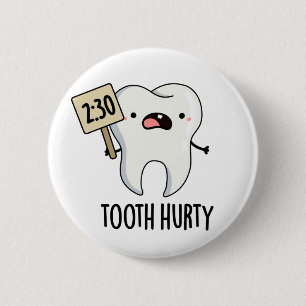 Tooth Hurty Funny Dental Pun  2 Inch Round Button