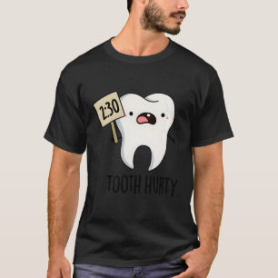 Tooth Hurty Tooth Pun T-Shirt