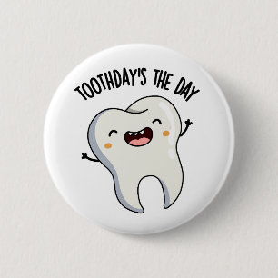 Toothday's The Day Funny Tooth Puns  2 Inch Round Button