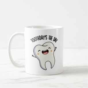 Toothday's The Day Funny Tooth Puns  Coffee Mug