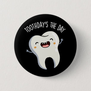 Toothday's The Day Funny Tooth Puns Dark BG 2 Inch Round Button