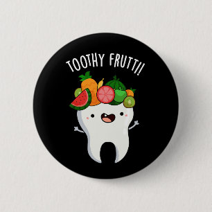 Toothy Fruity Funny Dental Pun Dark BG 2 Inch Round Button