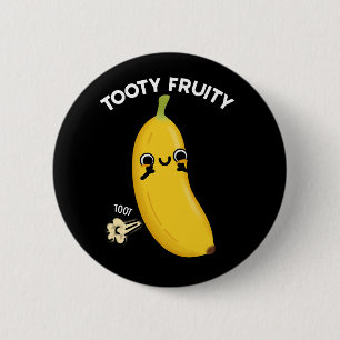 Tooty Fruity Funny Banana Fruit Pun Dark BG 2 Inch Round Button