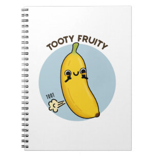 Tooty Fruity Funny Banana Fruit Pun Notebook