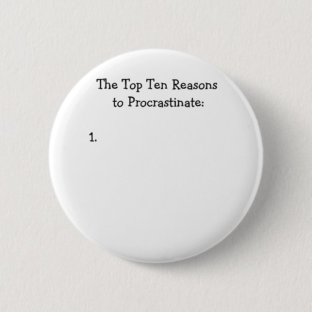 Top Ten Reasons to Procrastinate Joke 2 Inch Round Button (Front)