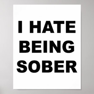 Top That Says - I Hate Being Sober Funny Alcoholic Poster