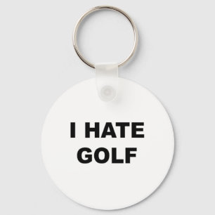 Top That Says - I Hate Golf Funny Gift - Golf Suck Keychain