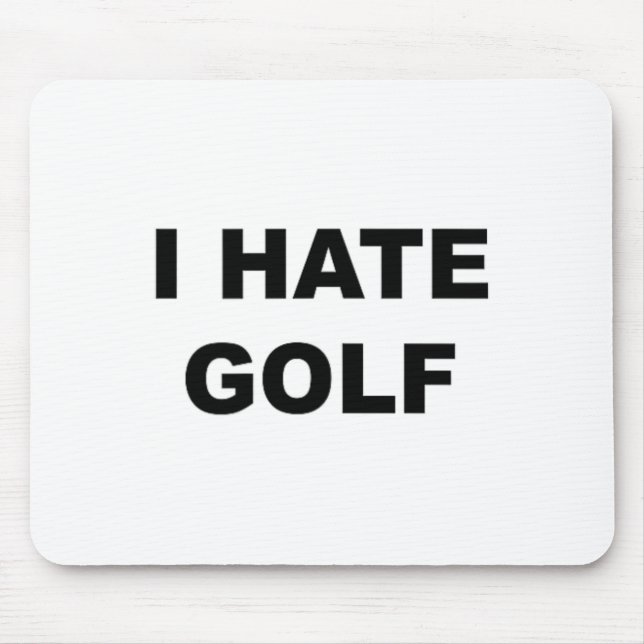Top That Says - I Hate Golf Funny Gift - Golf Suck Mouse Pad (Front)