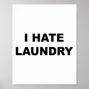 Top That Says - I Hate Laundry Funny Laundry Day W Poster