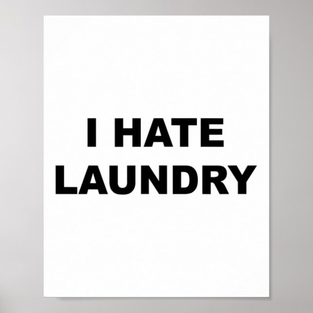 Top That Says - I Hate Laundry Funny Laundry Day W Poster (Front)