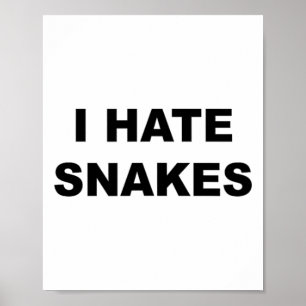 Top That Says I Hate Snakes Funny Anti Snakes Suck Poster