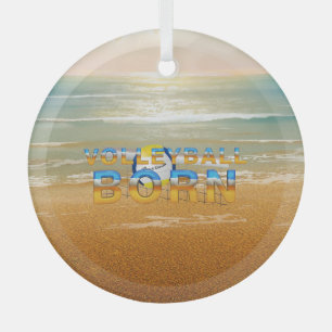 TOP Volleyball Born Glass Ornament