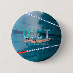 TOP Wet is the New Wonderful 2 Inch Round Button