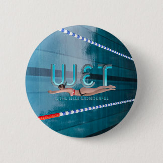 TOP Wet is the New Wonderful 2 Inch Round Button