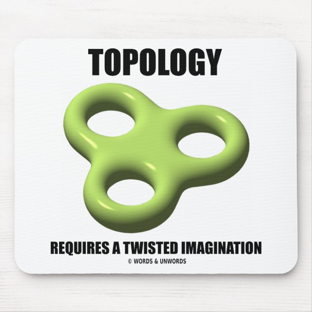 Topology Requires A Twisted Imagination (Toroid) Mouse Pad (Front)