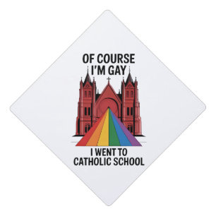 Toque De Diplômé Bien sûr que je suis gay, je suis allé à l'école c