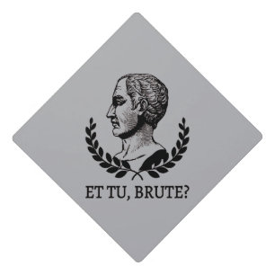 Toque De Diplômé Et Tu, Brute ? Citation de Jules César de Shakespe