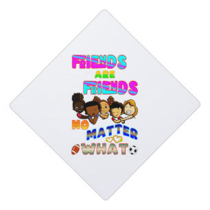 Toque De Diplômé Les amis sont des amis quoi qu'il arrive