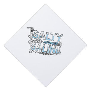 Toque De Diplômé Salty Like Normal Saline Nursery Paramedy