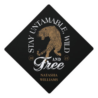 Toque De Diplômé Tigre, Restez indomptable, sauvage et classe libre