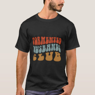 Tormented Husbands Club - Funny Father - Dad Jokes T-Shirt