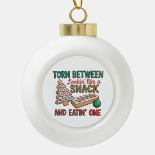 Torn Between Looking Like A Snack And Eating One Ceramic Ball Christmas Ornament