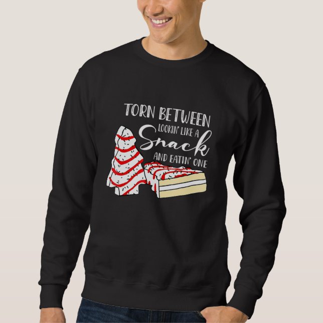 Torn Between Looking' Like A Snack And Eating' One Sweatshirt (Front)