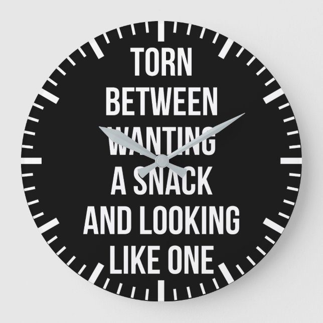 Torn Between Wanting and Looking Like Snack, Funny Large Clock (Front)