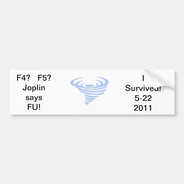 tornado-2, F4?   F5?Joplin saysFU!, I Survived!... Bumper Sticker (Front)