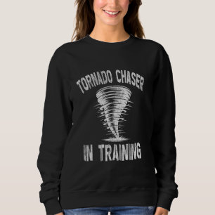 Tornado Chaser In Training - Storm Hunter Sweatshirt
