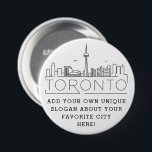 Toronto City Skyline | Custom Slogan Button<br><div class="desc">A customizable button representing the beautiful city of Toronto,  Canada. This button features a stylized deco illustration of the city's unique skyline along with its name underneath. Underneath the city name is a spot for your unique slogan or statement about your favourite city.</div>