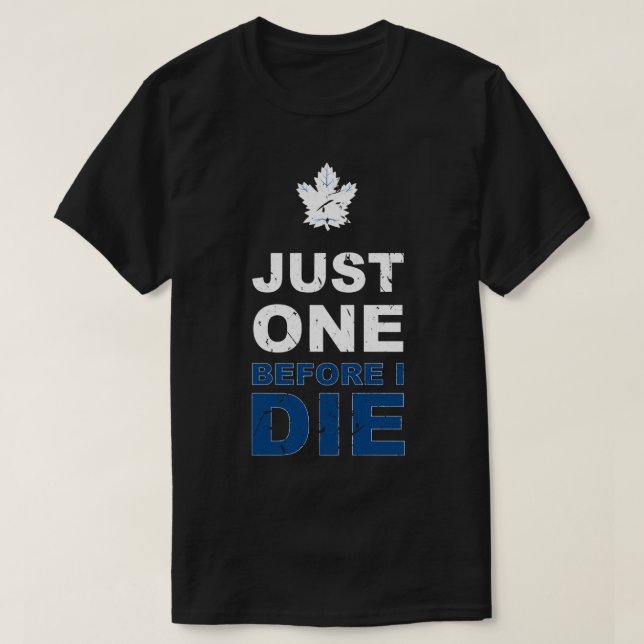 Torontoo Maple Leafs - Just One!! T-Shirt (Design Front)