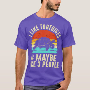 Tortoise Shirt Turtle Shirt I Like Tortoises And M