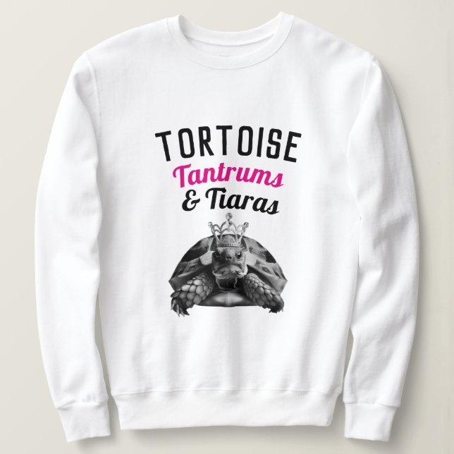 Tortoise Tantrums & Tiaras | Sweatshirt (Design devant)