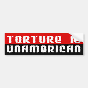 Torture Is UnAmerican Bumper Sticker