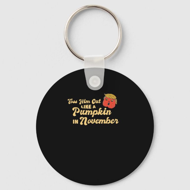 Toss Him Out Like A Pumpkin Trumpkin Halloween Ele Keychain (Front)