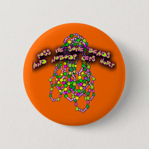 Toss Me Some Beads and Nobody Gets Hurt 2 Inch Round Button