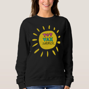 Tot Vax Summer Time Kids Get Vaccines Sweatshirt