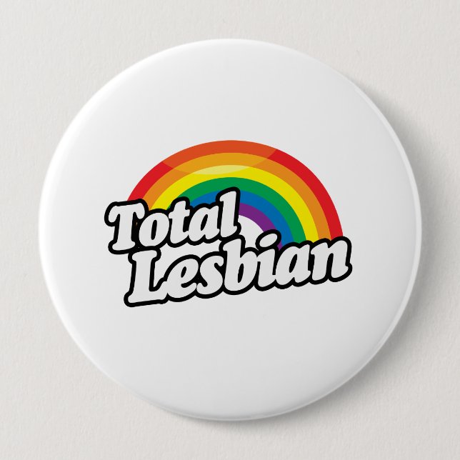TOTAL LESBIAN 4 INCH ROUND BUTTON (Front)