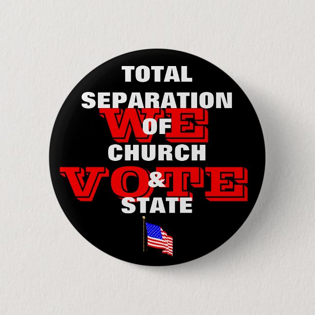 Total Separation Of Church & State - We Vote Butto 2 Inch Round Button (Front)