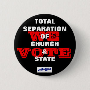 Total Separation of Church & State - We Vote Butto 2 Inch Round Button