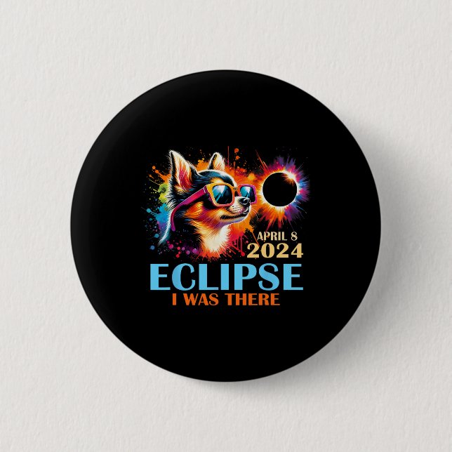 Total Solar Eclipse 2024 Chihuahua Dog I Was There 2 Inch Round Button (Front)