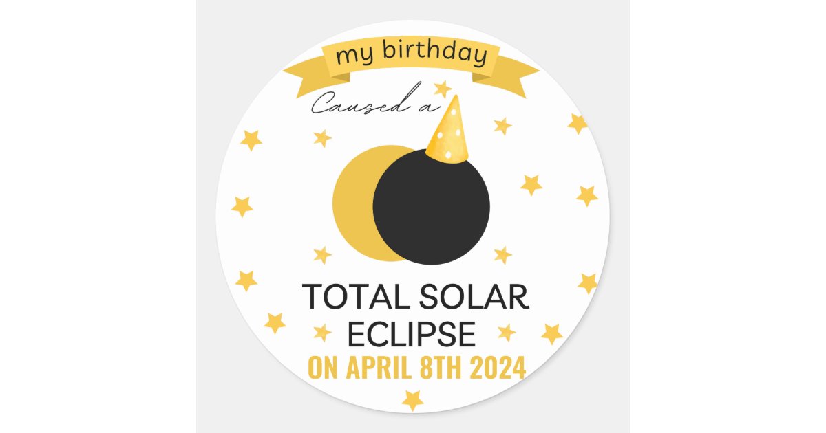 total solar eclipse 2024 funny birthday 4-8-2024 classic round sticker ...