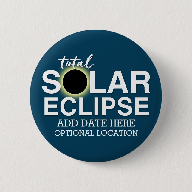 Total Solar Eclipse - 2024 or custom date 2 Inch Round Button (Front)