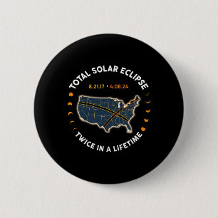 Total Solar Eclipse 2024 Twice In A Lifetime 2017 2 Inch Round Button