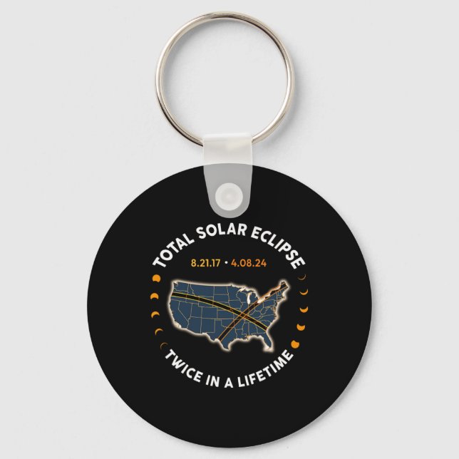 Total Solar Eclipse 2024 Twice In A Lifetime 2017  Keychain (Front)