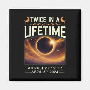 Total Solar Eclipse 2024 Twice In A Lifetime 2017 Magnet
