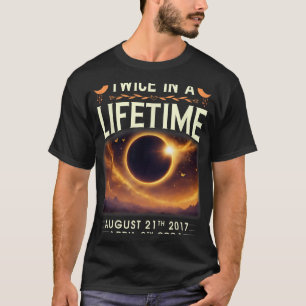 Total Solar Eclipse 2024 Twice In A Lifetime 2017  T-Shirt