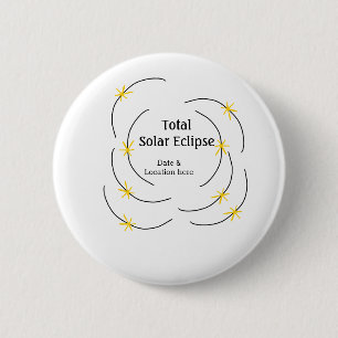 Total solar eclipse add date location half sun pat 2 inch round button