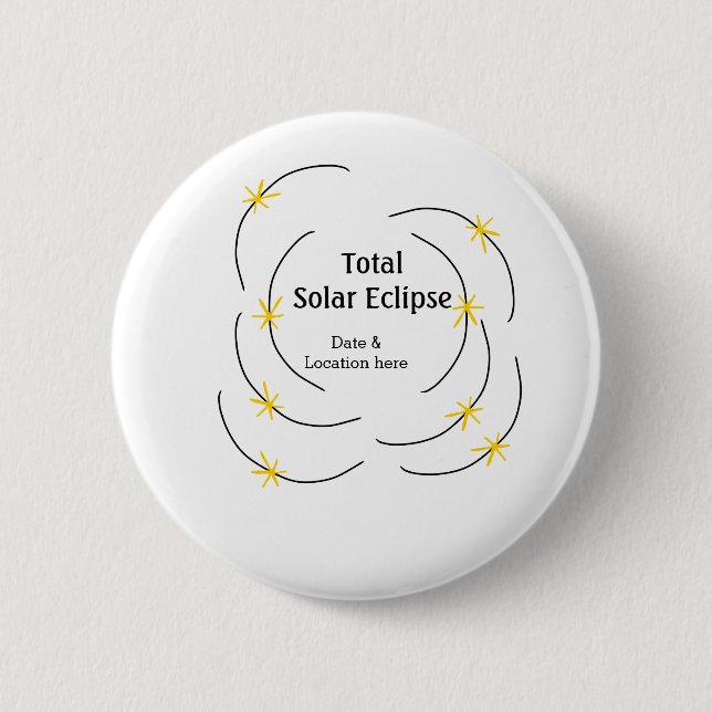 Total solar eclipse add date location half sun pat 2 inch round button (Front)